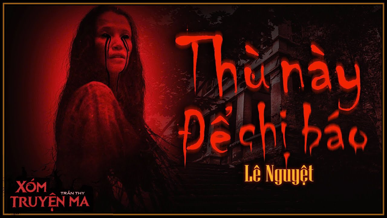 NGHE TRUYỆN MA : THÙ NÀY ĐỂ CHỊ BÁO - Bi kịch gia đình | Mc Trần Thy diễn đọc