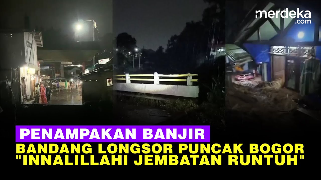 Penampakan Banjir Bandang Longsor Puncak Bogor Ada Teriakan: Innalillahi, Jembatan Runtuh!