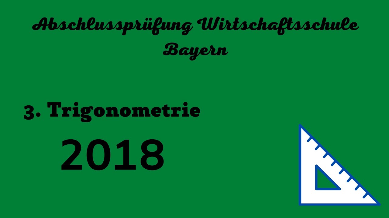 Abschlussprüfung Wirtschaftsschule Bayern 2018 -  3. Trigonometrie