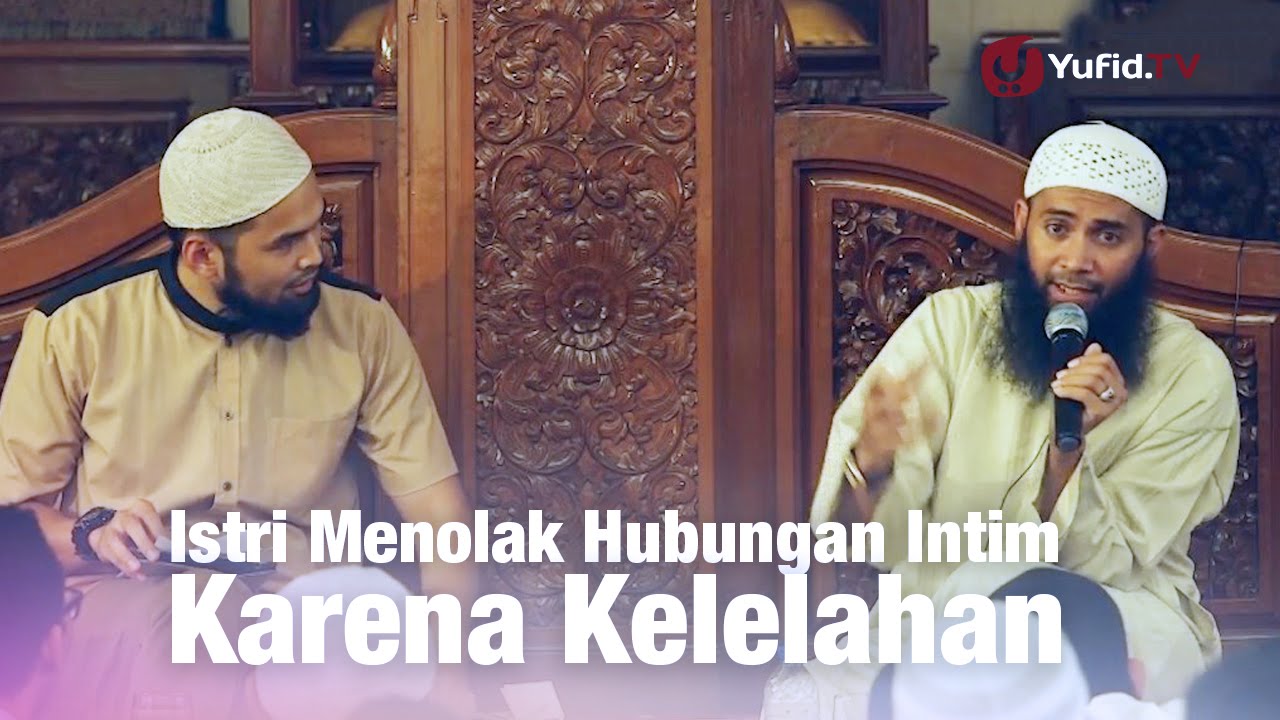 Konsultasi Syariah: Istri Menolak Hubungan Intim Karena Kelelahan - Ustadz Syafiq Riza Basalamah