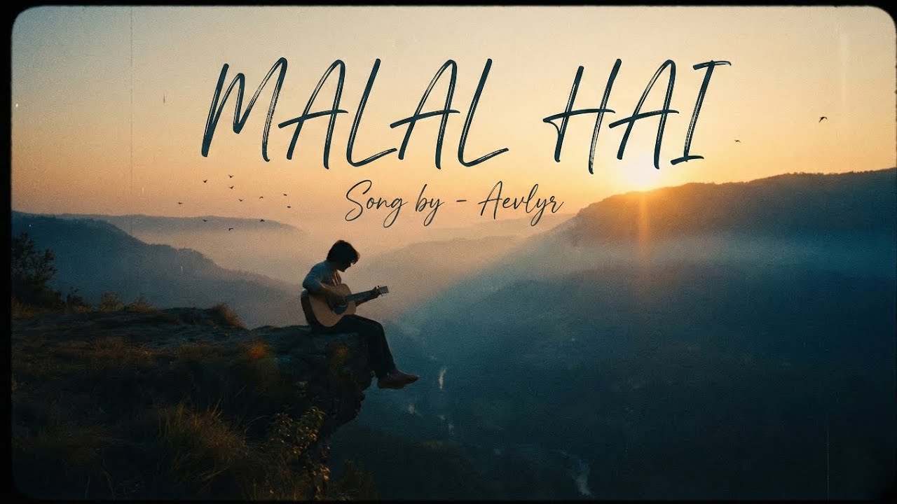 Malal Hai &ndash; Aevlyr | Emotional Hindi Love Song | Soulful Indie Track