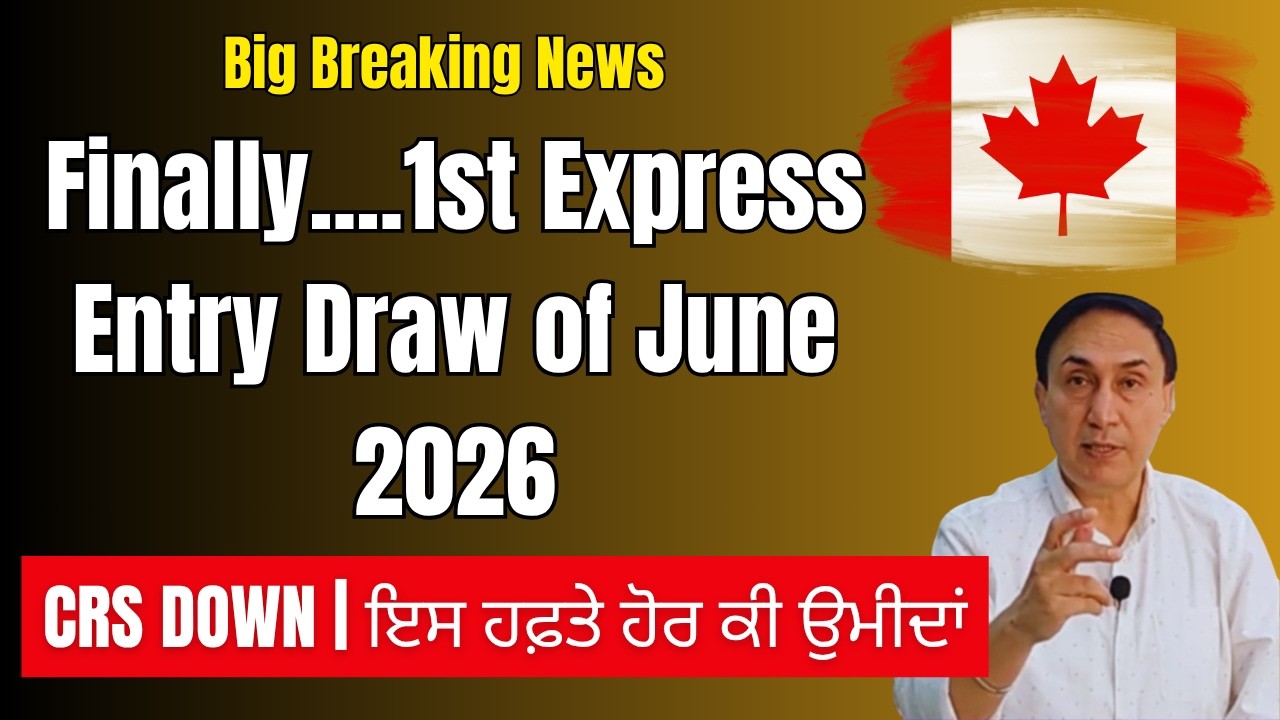 Big Breaking News: Finally 1st Express Entry Draw of June 2026 | CRS down, What Next?