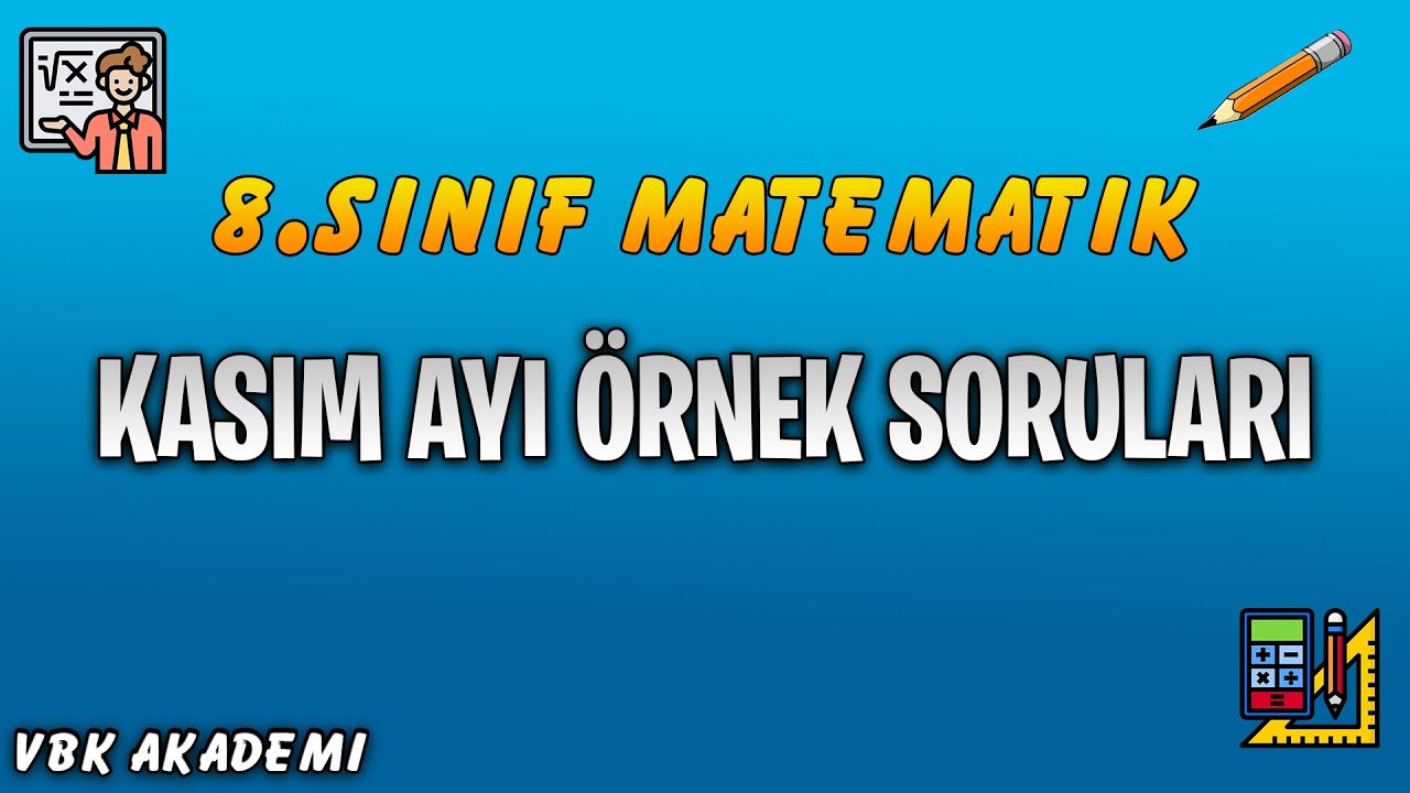 MEB 2018-2019 Öğretim Yılı Kasım Ayı Örnek Matematik Soruları ve Açıklamalı Çözümleri
