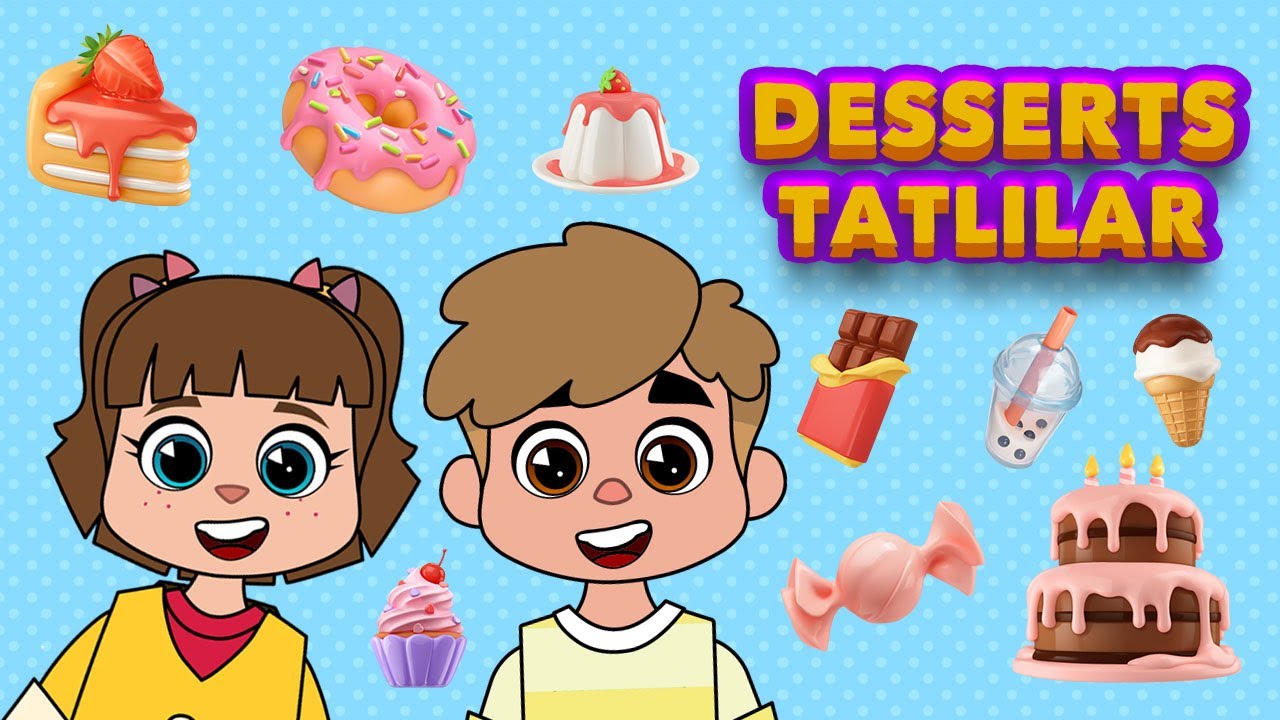 ÇOCUKLAR İÇİN İNGİLİZCE ÖĞRENME VİDEOLARI #1 İNGİLİZCE TATLILAR - DESSERTS