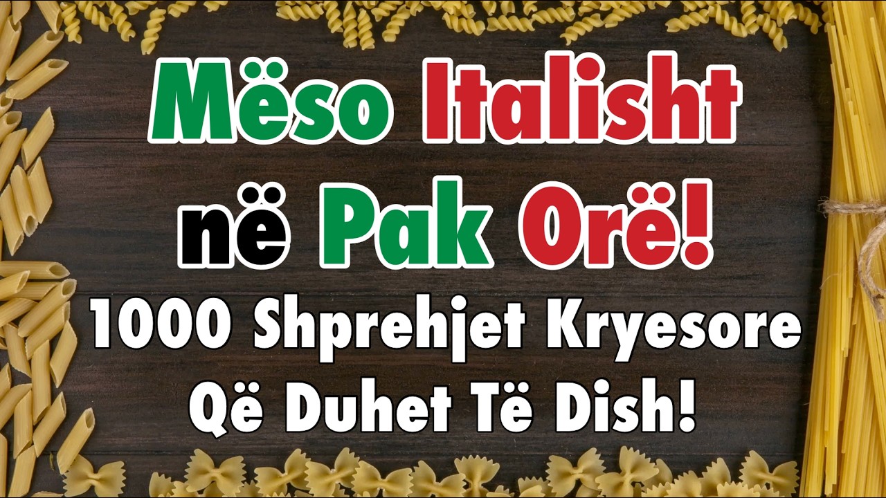 Mëso Italisht në Pak Orë! 1000 Shprehjet Kryesore Që Duhet Të Dish!