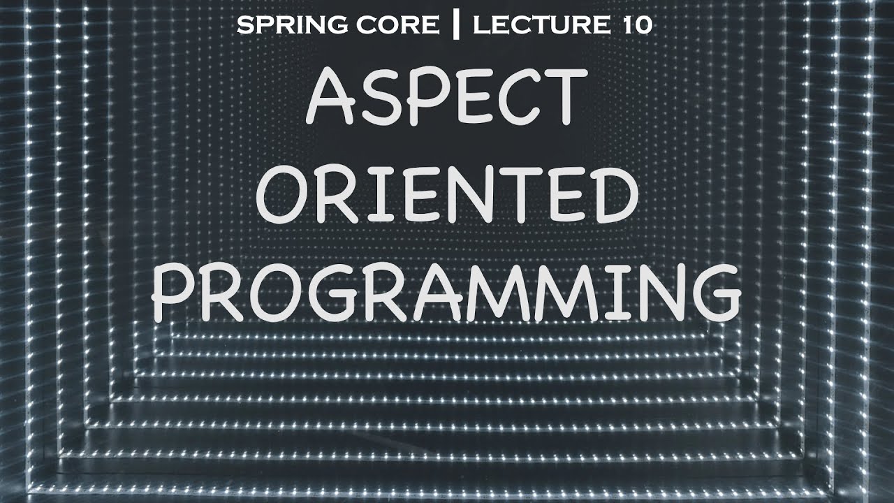 Spring core 10 | What is Aspect Oriented Programming?
