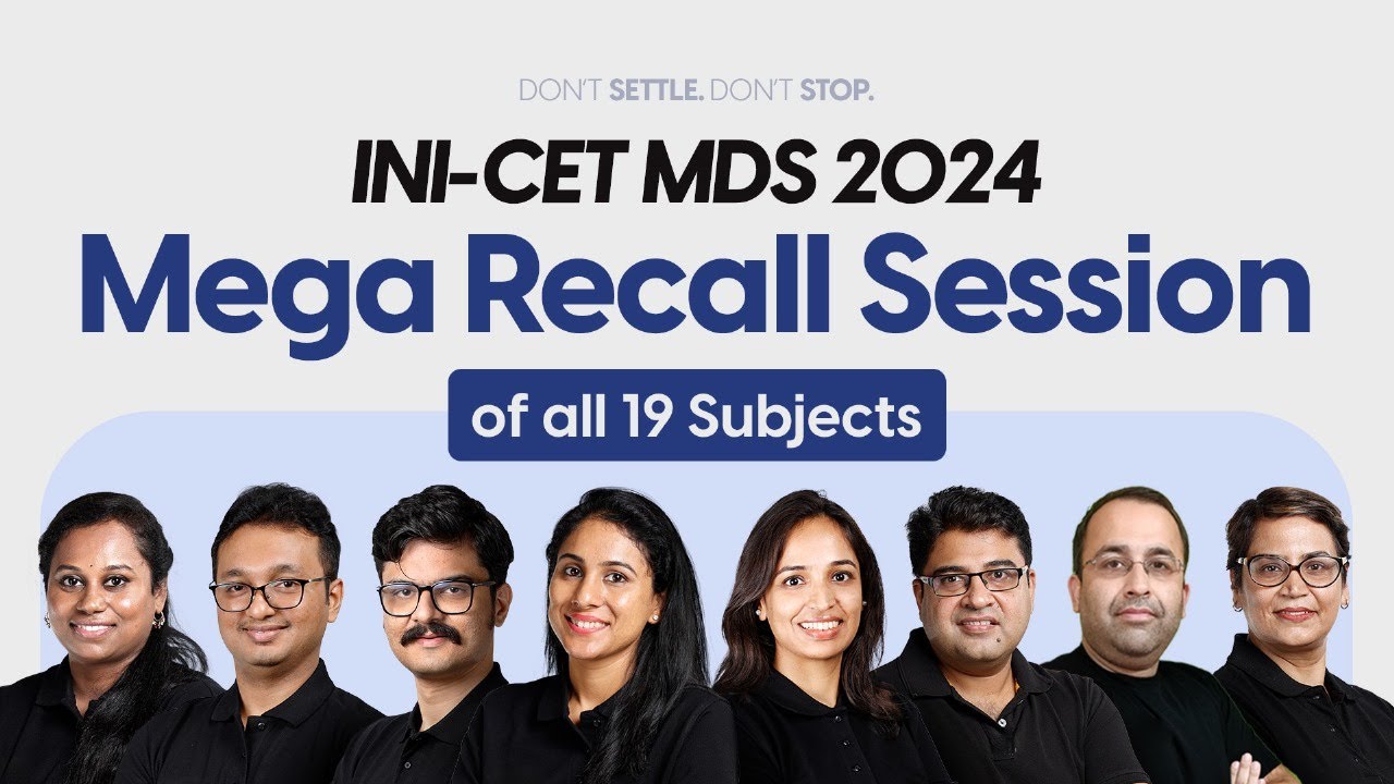 Mega Recall Session of all 19 Subjects | INI-CET MDS May 2024 | DBMCI MDS Strike Rate: 92% | Part 1
