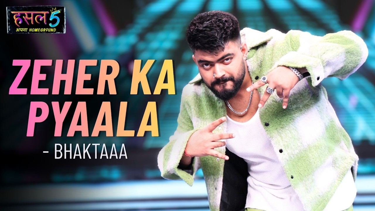 Zeher ka Pyaala | Bhaktaaa | Hustle 5 Apna Homeground