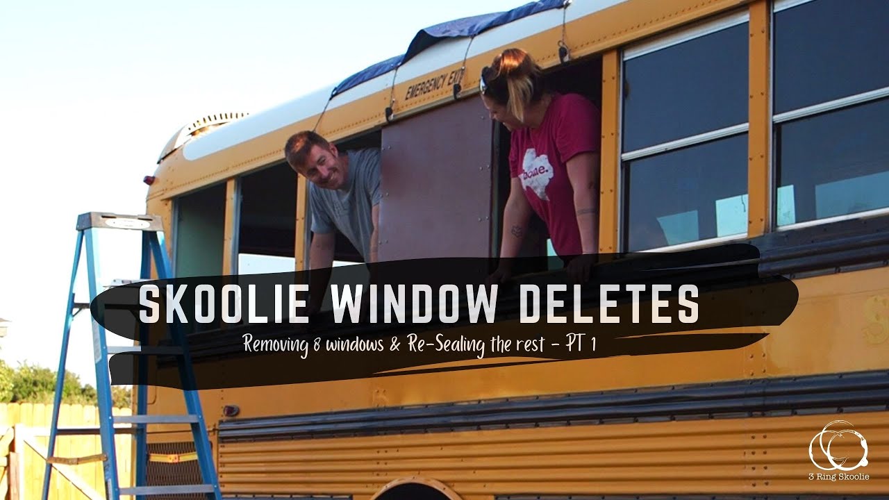 Window Deletes & Resealing Pt 1 | DIY Skoolie Build