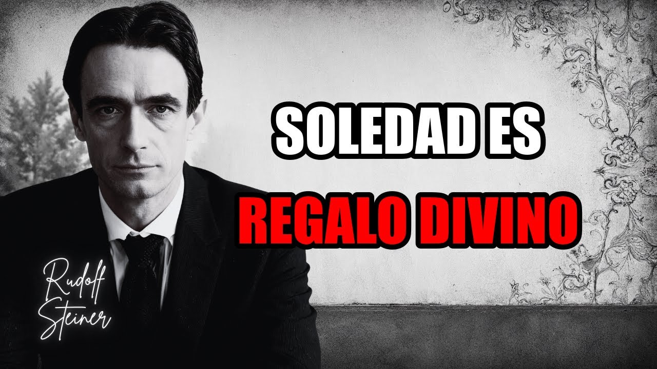 SOLEDAD - Tu regalo espiritual revelado por Rudolf Steiner