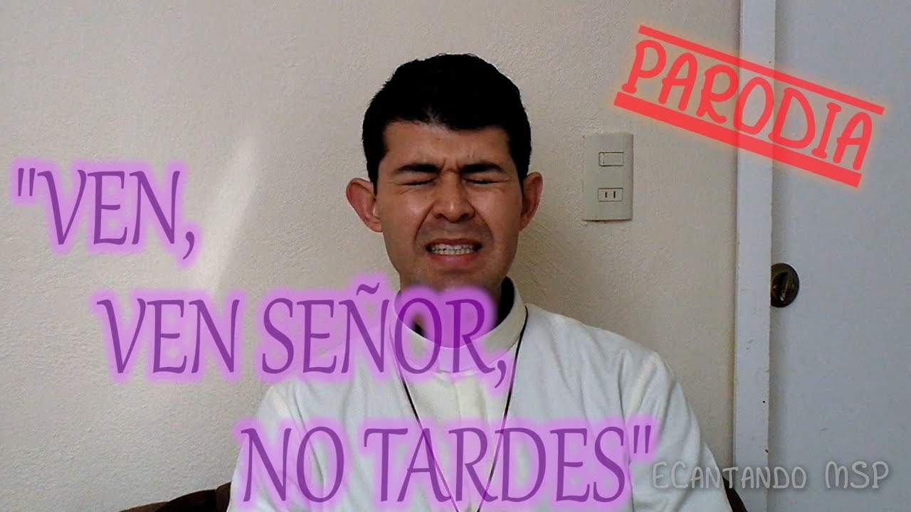PARODIA DE ADVIENTO:  VEN, VEN SEÑOR, NO TARDES | EXPLICACIÓN