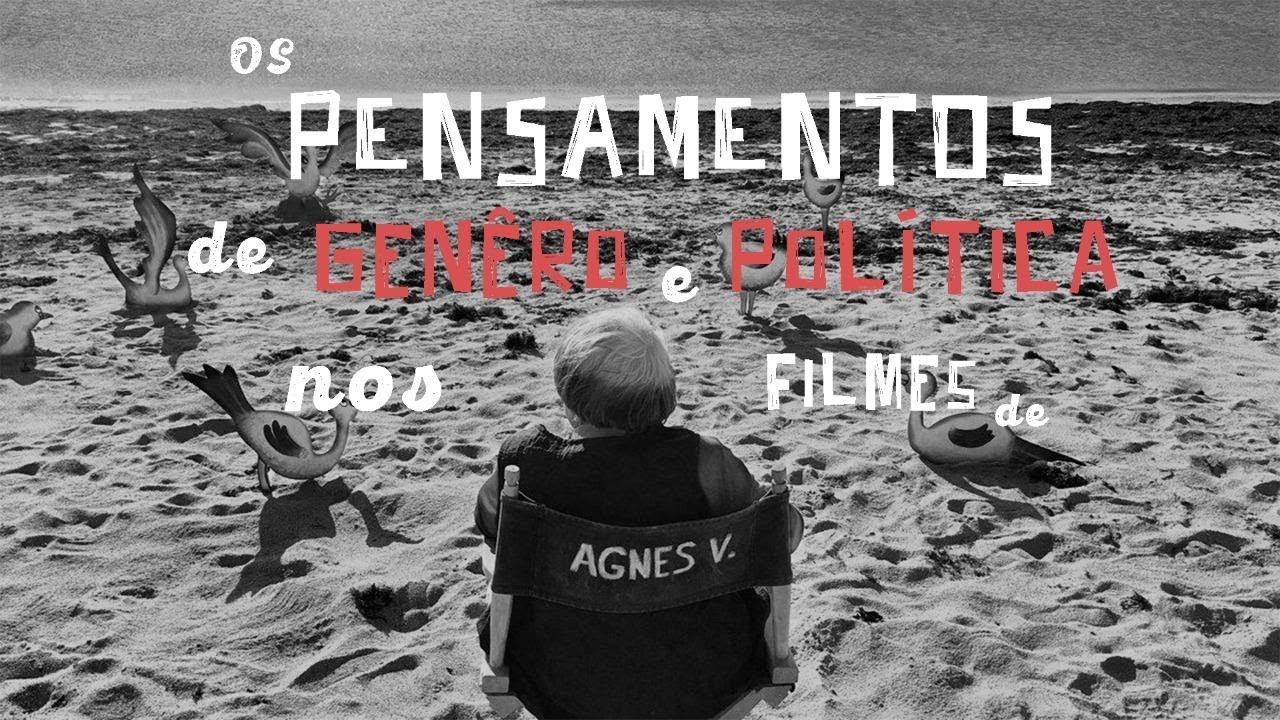 v&iacute;deo ensaio OS PENSAMENTO DE G&Ecirc;NERO E POL&Iacute;TICA NOS FILMES DE AGN&Egrave;S VARDA