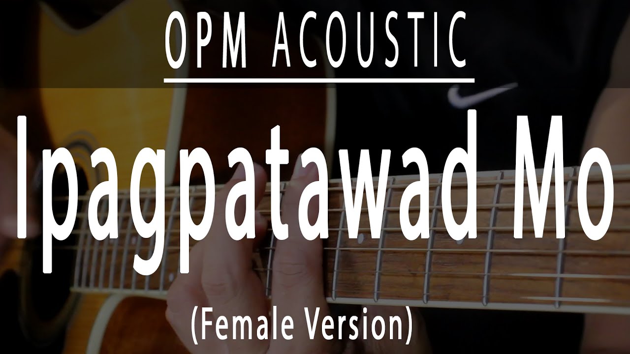 Ipagpatawad mo - Female Version - OPM Acoustic karaoke