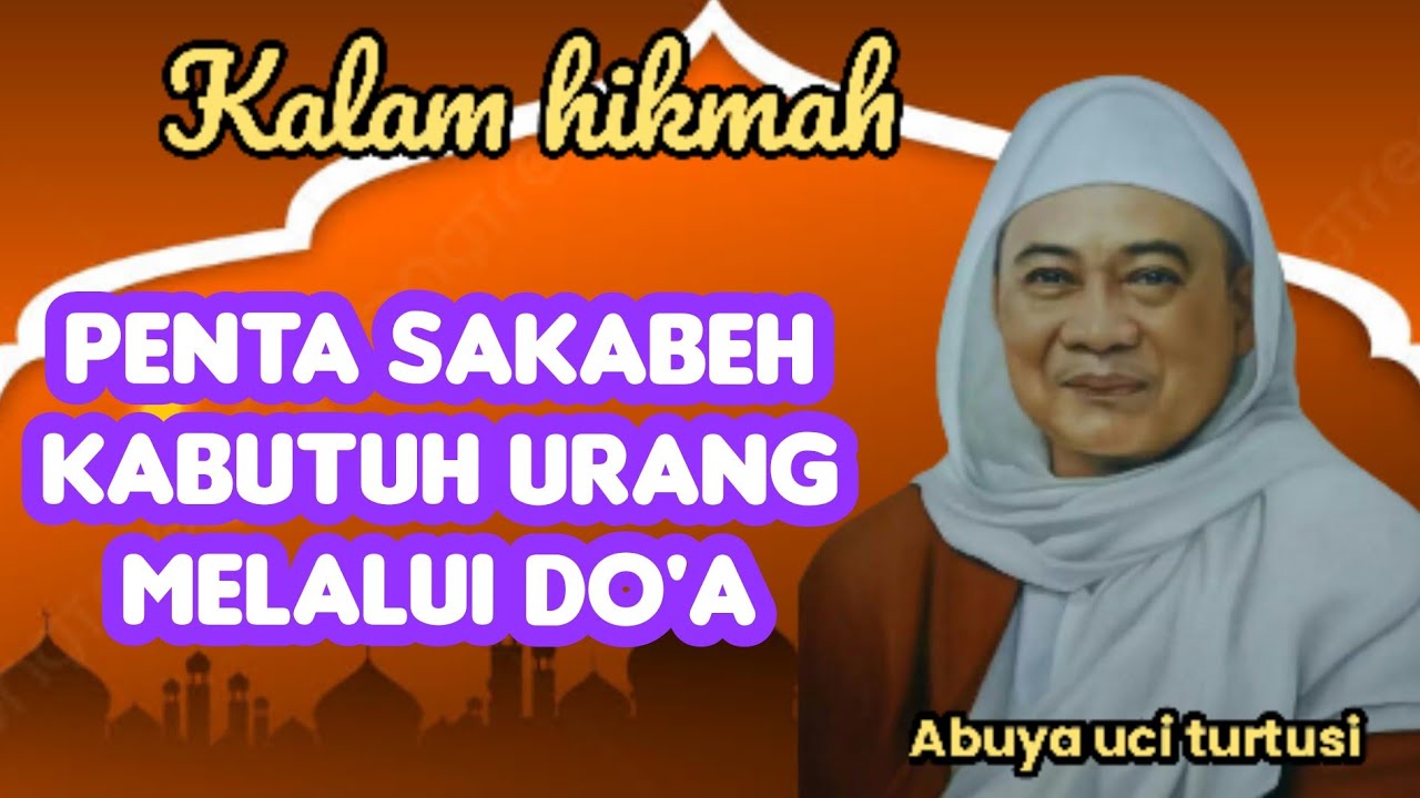 PENTA SAKABEH KABUTUH URANG MELALUI DO'A - ABUYA UCI 