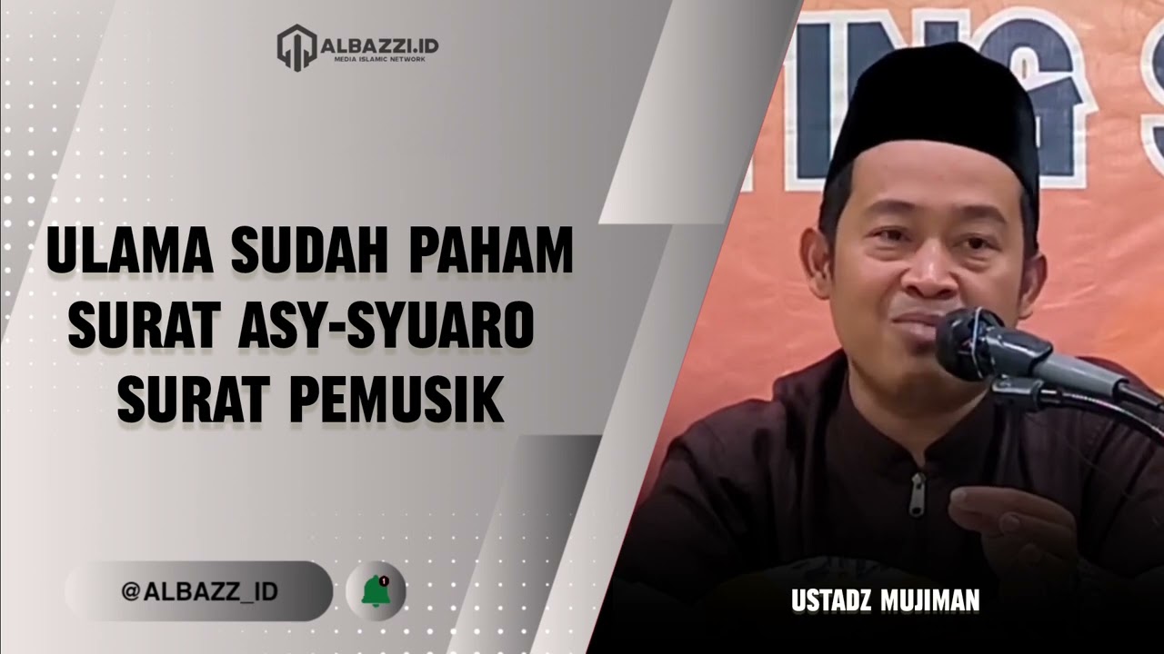 ULAMA SUDAH PAHAM SURAT ASY-SYUARO ADALAH SURAT PEMUSIK - USTADZ MUJIMAN.