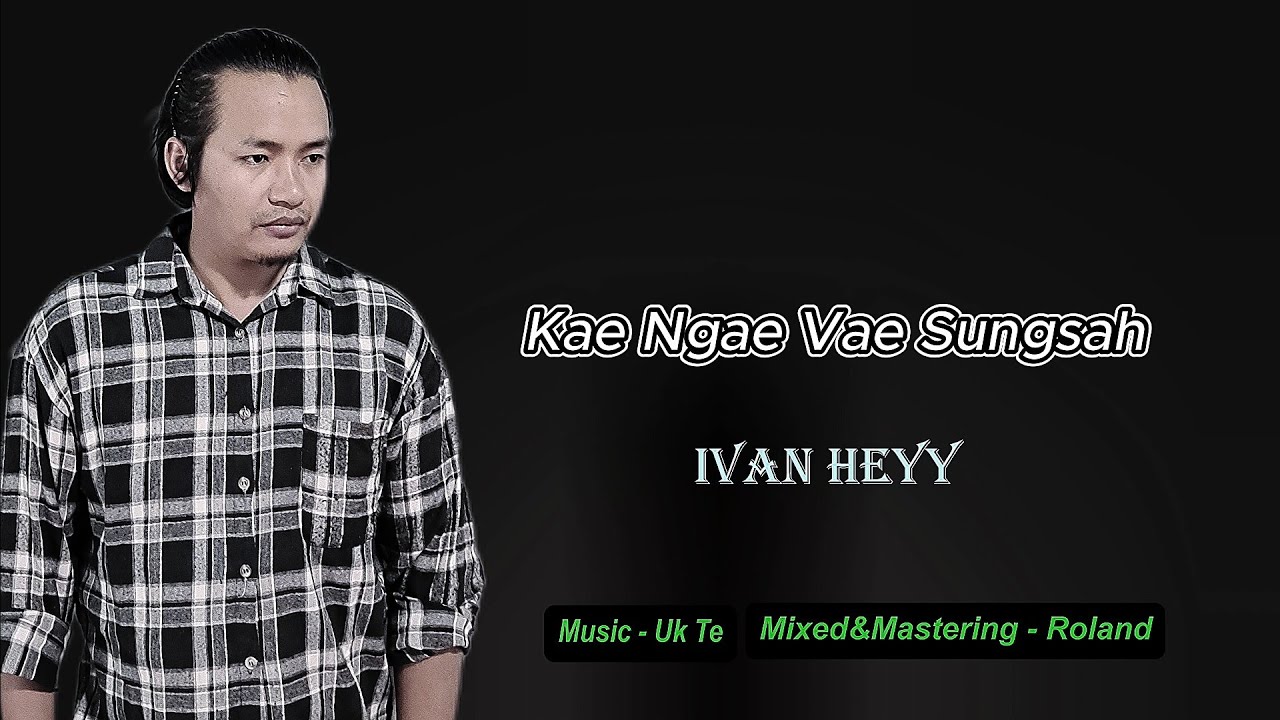 Kae Ngae Vae Sungsah - Ivan Heyy(Official Lyrics Video)