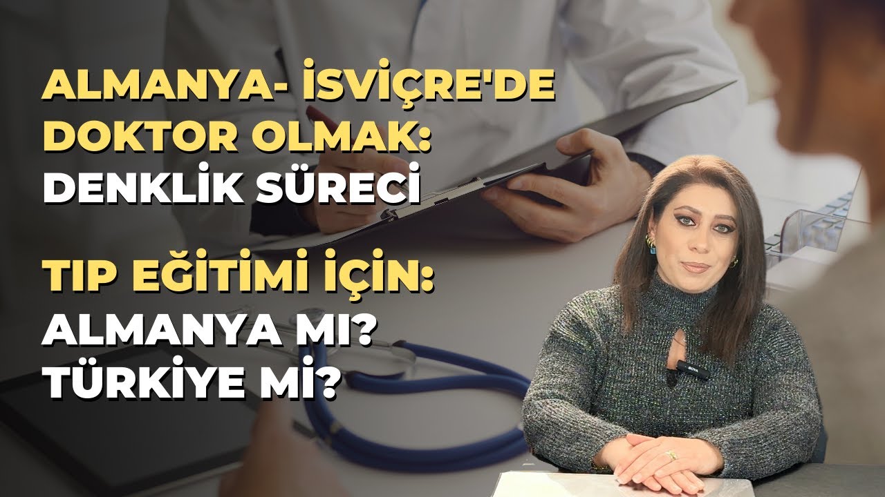 Almanya ve İsviçre'de Doktor Olmak: Denklik Süreci | Tıp Eğitimi: Almanya mı? Türkiye mi?