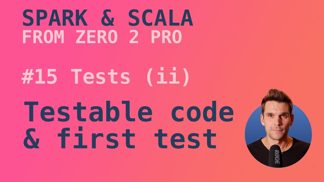 Spark with Scala Course - #15 On testable code & our first test