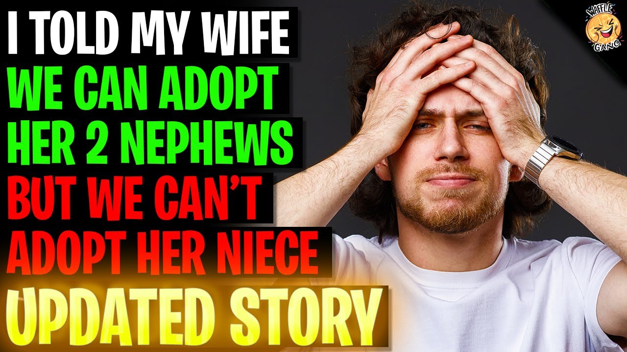 Told My Wife We Can Adopt Her 2 Nephews But Not Her Niece r/Relationships