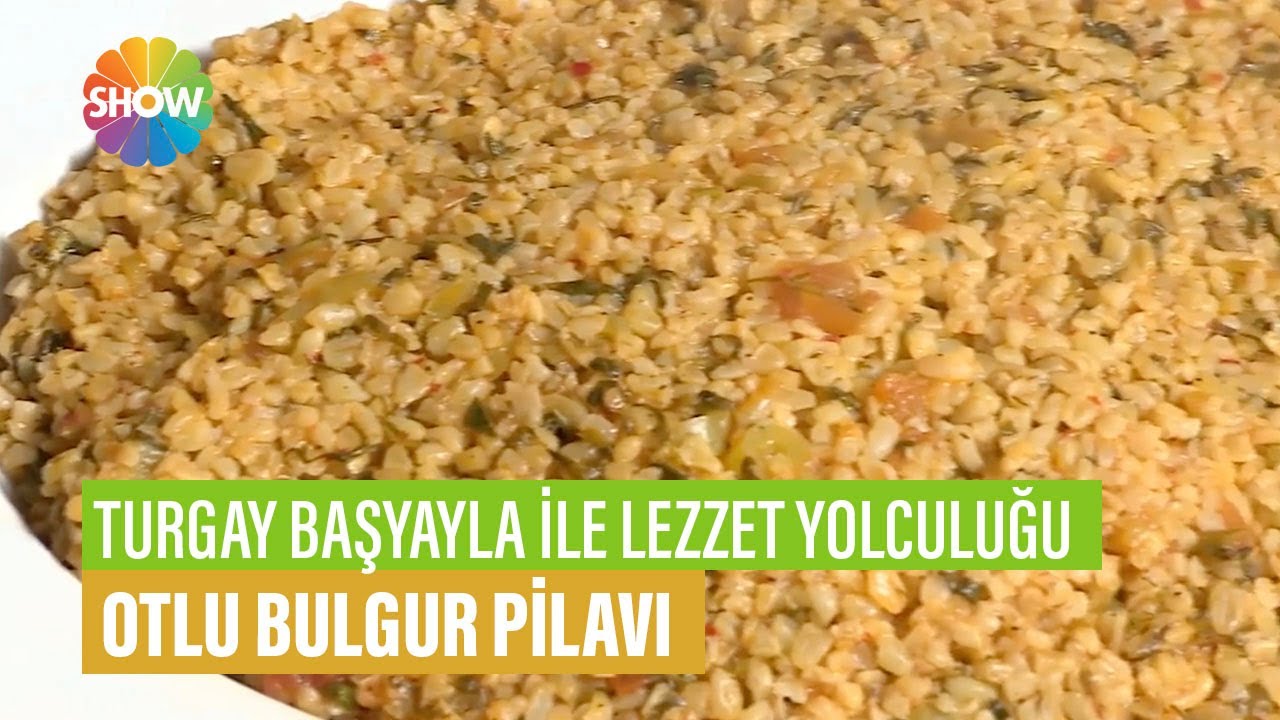 Otlu Bulgur Pilavı Tarifi | Turgay Başyayla İle Lezzet Yolculuğu