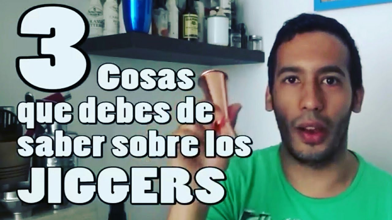 3 COSAS QUE DEBES DE SABER SOBRE JIGGERS