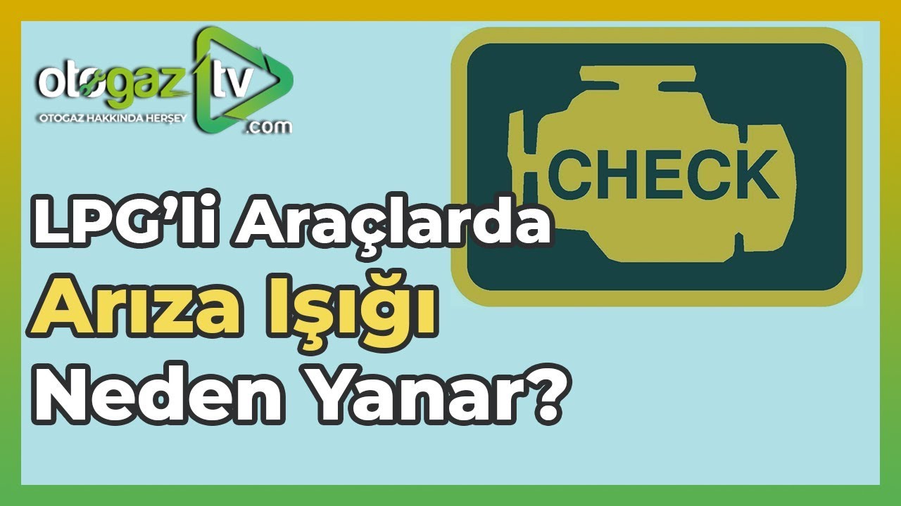 LPG li Araçlarda Arıza Lambası Neden Yanar?