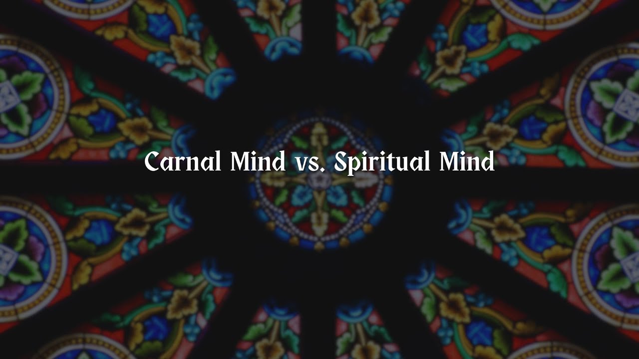 Carnal Mind vs. Spiritual Mind | Jos&eacute; Zalba