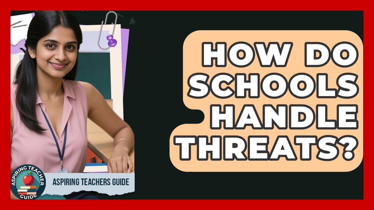 How Do Schools Handle Threats? - Aspiring Teacher Guide