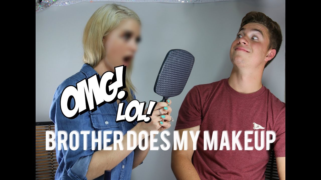 BROTHER DOES MY MAKEUP TAG