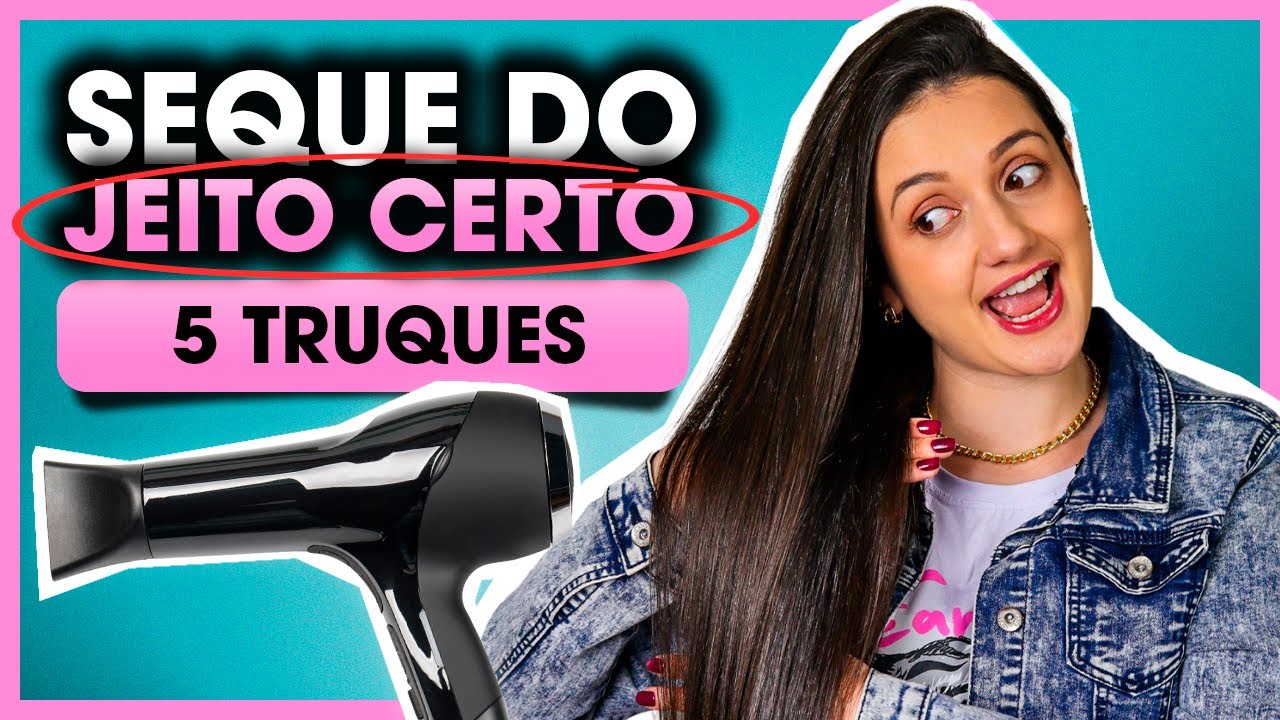 5 TRUQUES PARA SECAR O CABELO DA MANEIRA CORRETA! DETALHES QUE MUDAM O JOGO!