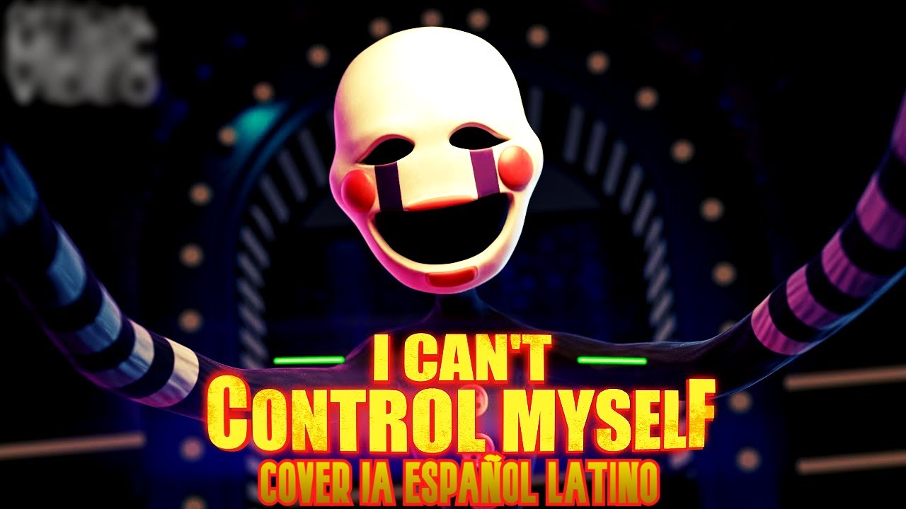 【I CAN'T CONTROL MYSELF】|| FNAF || FLEN || Cover IA en Español Latino