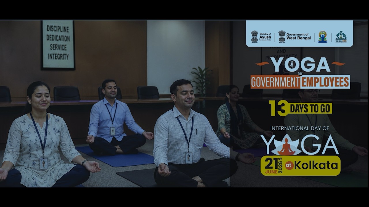 YOGA for GOVERNMENT EMPLOYEES 13 DAYS TO GO INTERNATIONAL DAY OF YAGA 21 JUNE 2026 at Kolkata