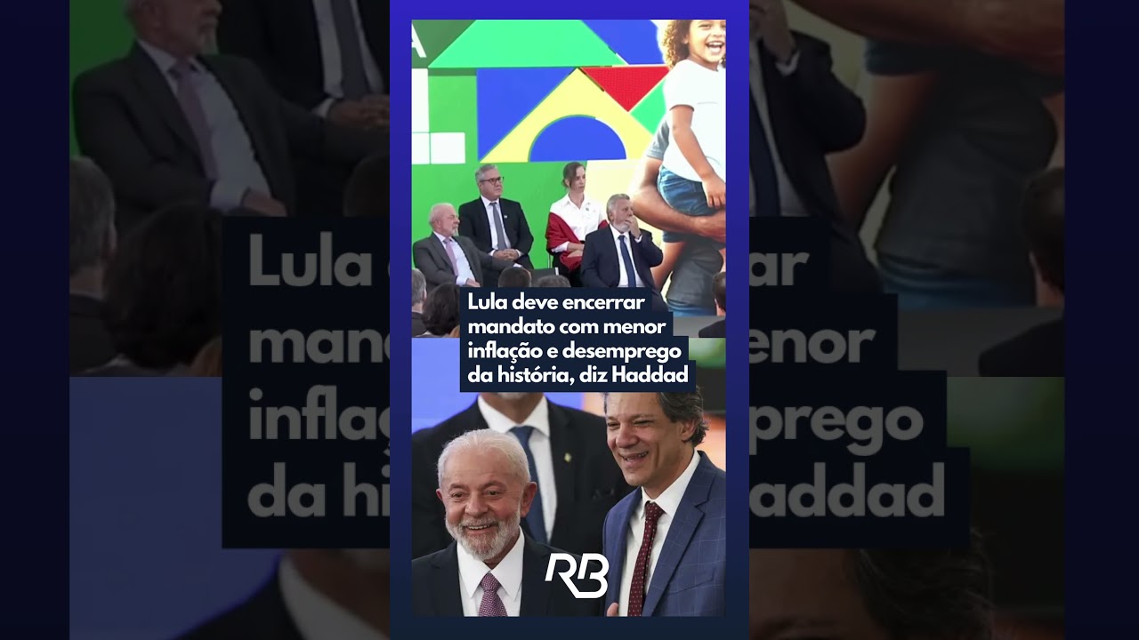Haddad: Lula deve encerrar mandato com menor infla&ccedil;&atilde;o e desemprego da hist&oacute;ria