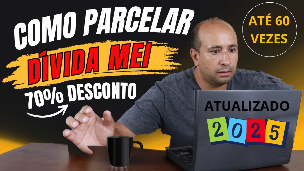 Como Parcelar Dívida MEI 2025 Com 70% de Desconto e 60 Meses de Prazo