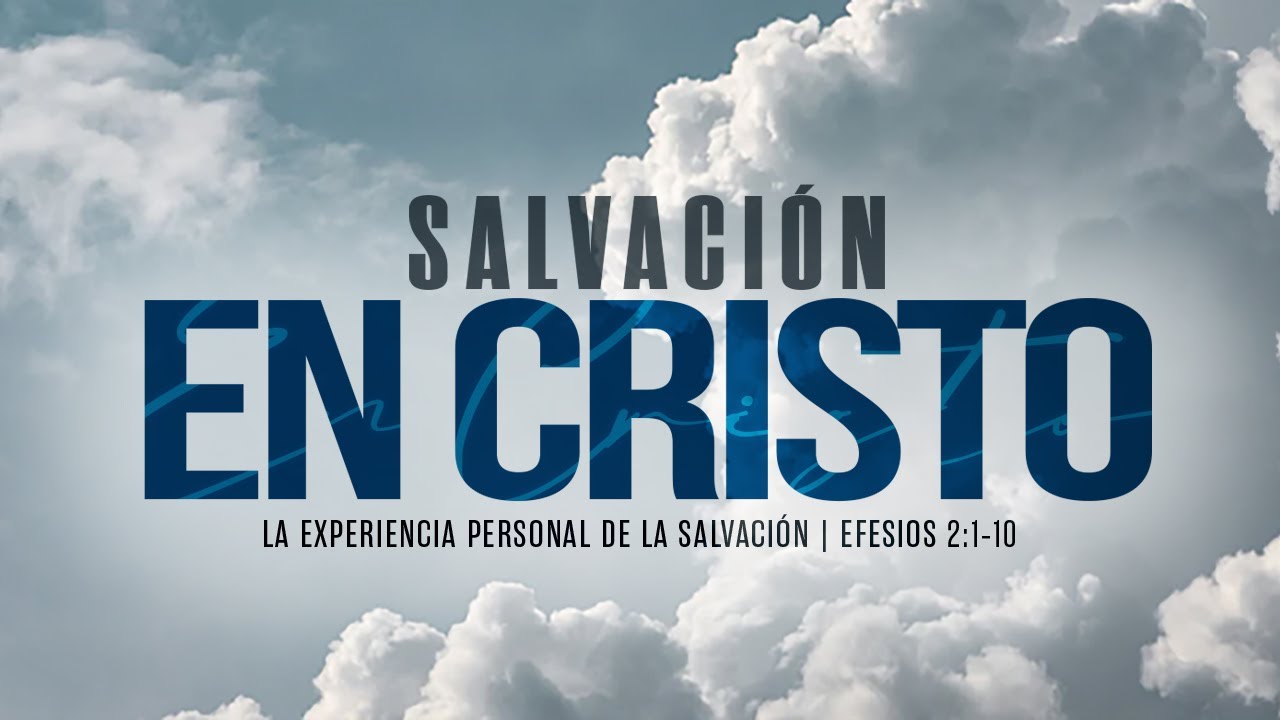 La experiencia personal de la salvación (Efesios 2:1-10)