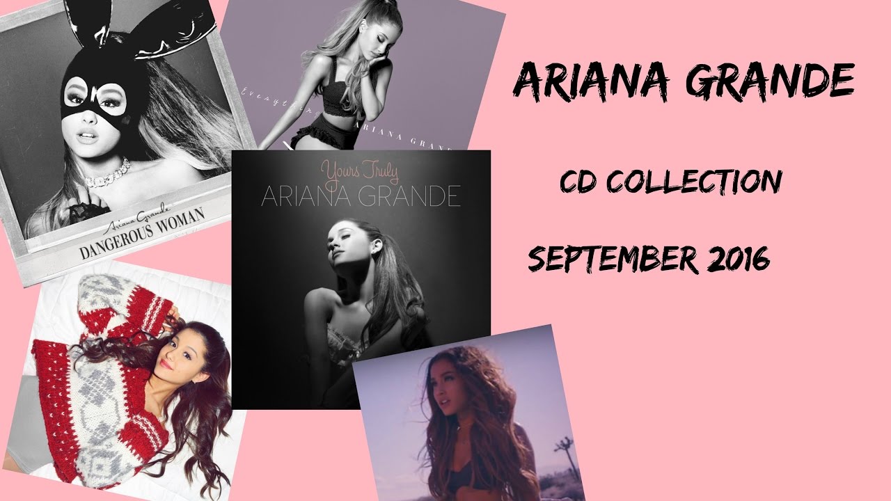 Ariana Grande cd collection | September 2016