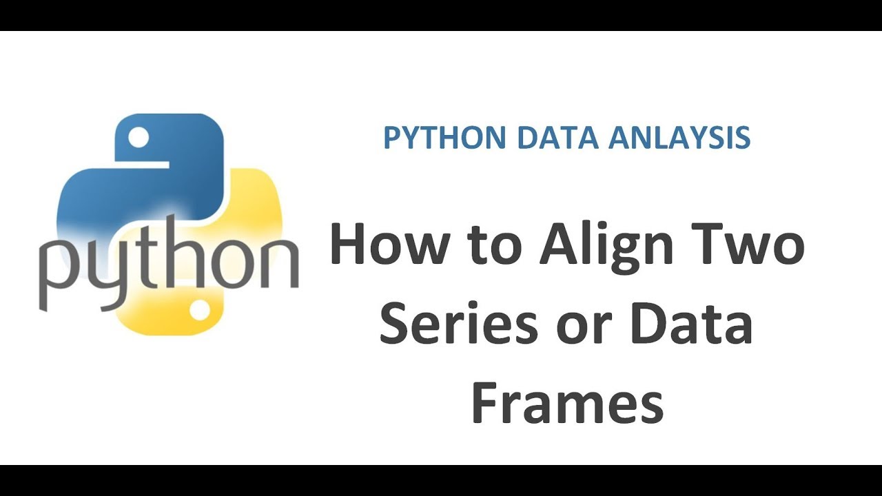 Python Pandas Tutorial 20 | How to align two different series or DataFrames
