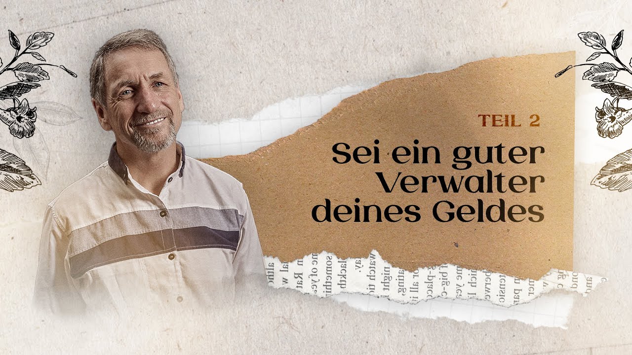 Sei ein guter Verwalter deines Geldes - Teil 2 von 2