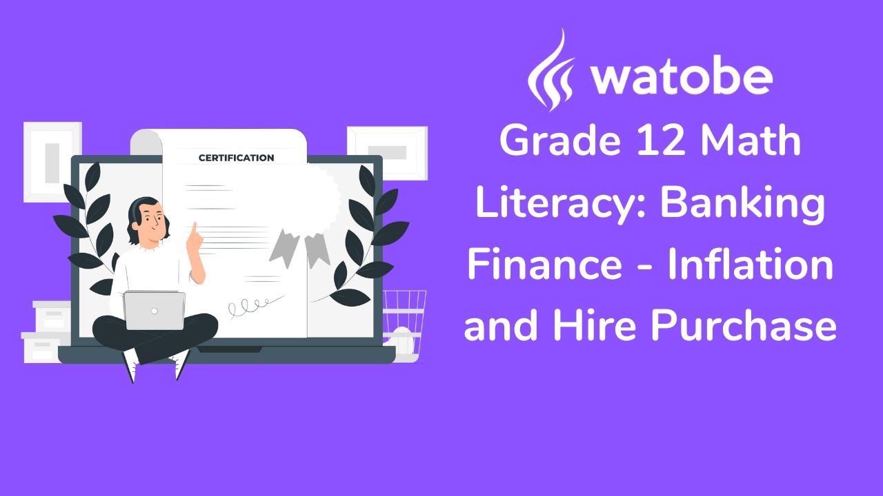 Grade 12 - Banking Finance Math Literacy (inflation and hire purchase)