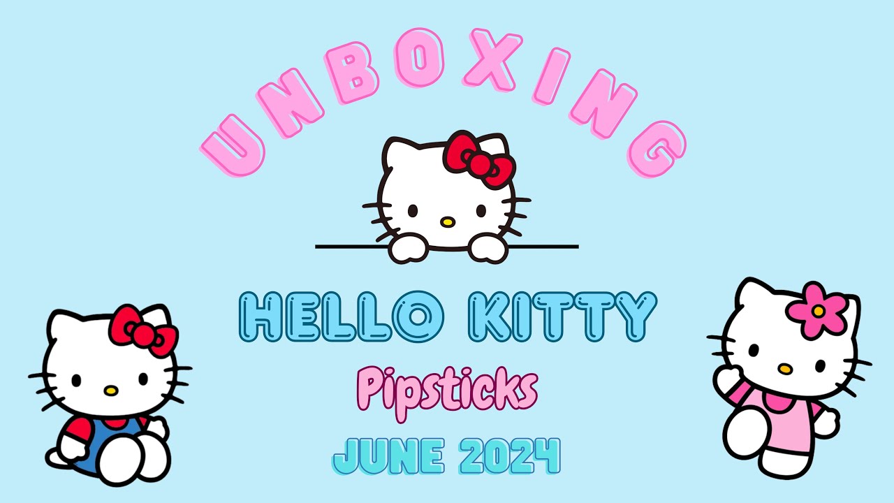 UNBOXING: Pipsticks June 2024 Hello Kitty & Friends Monthly Sticker Subscription