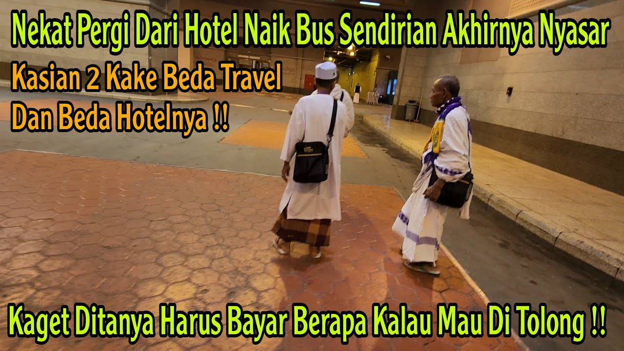 2 KAKEK TERSESAT DI MASJIDIL HARAM!! HOTELNYA BEDA TRAVELNYA BEDA HILANG SENDIRIAN DI WAKTU YG SAMA