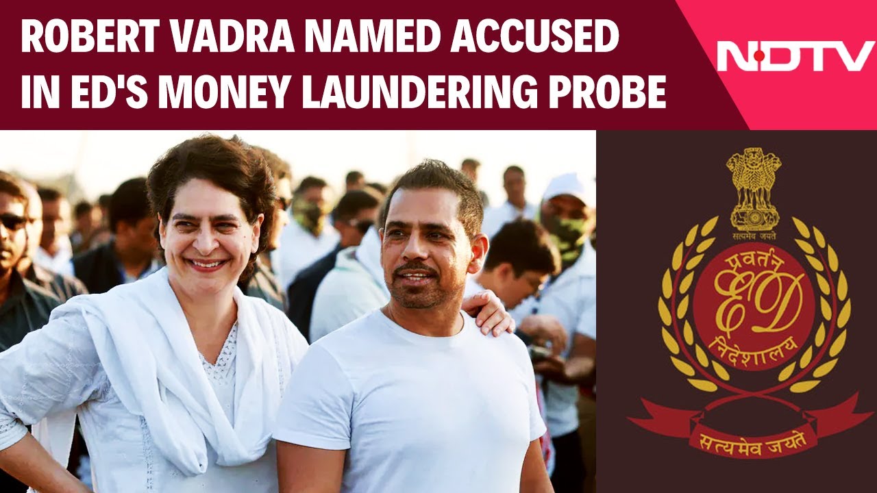 Robert Vadra News | Robert Vadra Named 9th Accused In ED's Money Laundering Probe