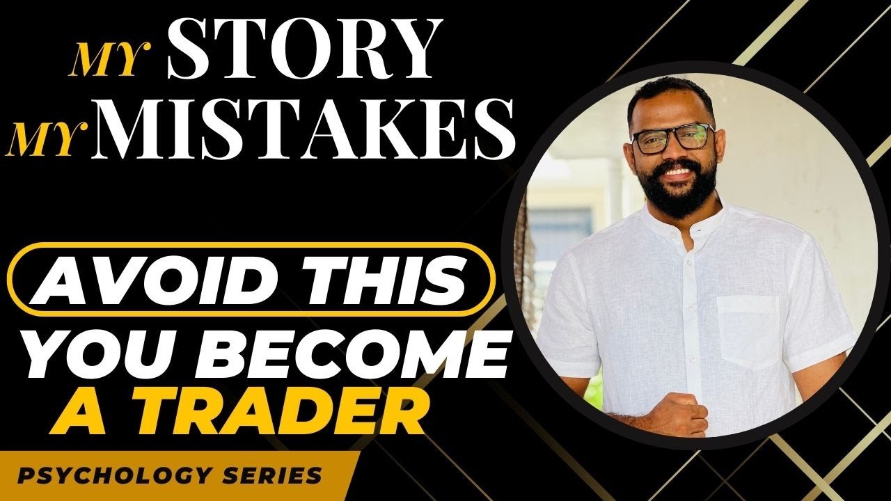 MY STORY, MISTAKES I MADE IN TRADING.. AVOID THIS... YOU BECOME TRADER... TRADING PSYCHOLOGY ..