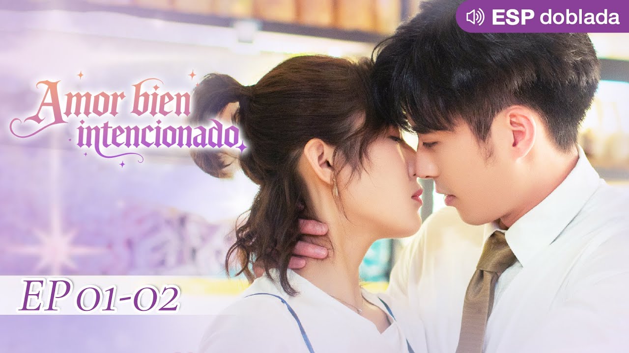 ESP doblada |Amor bien intencionado EP01~02 |La actriz se subió por error al coche del CEO.