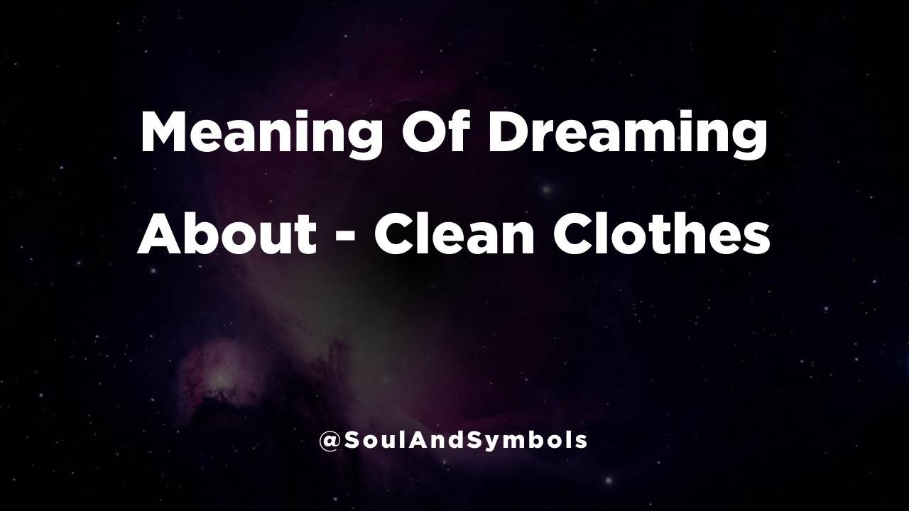 Clean Clothes Dream Meaning Explained ✨