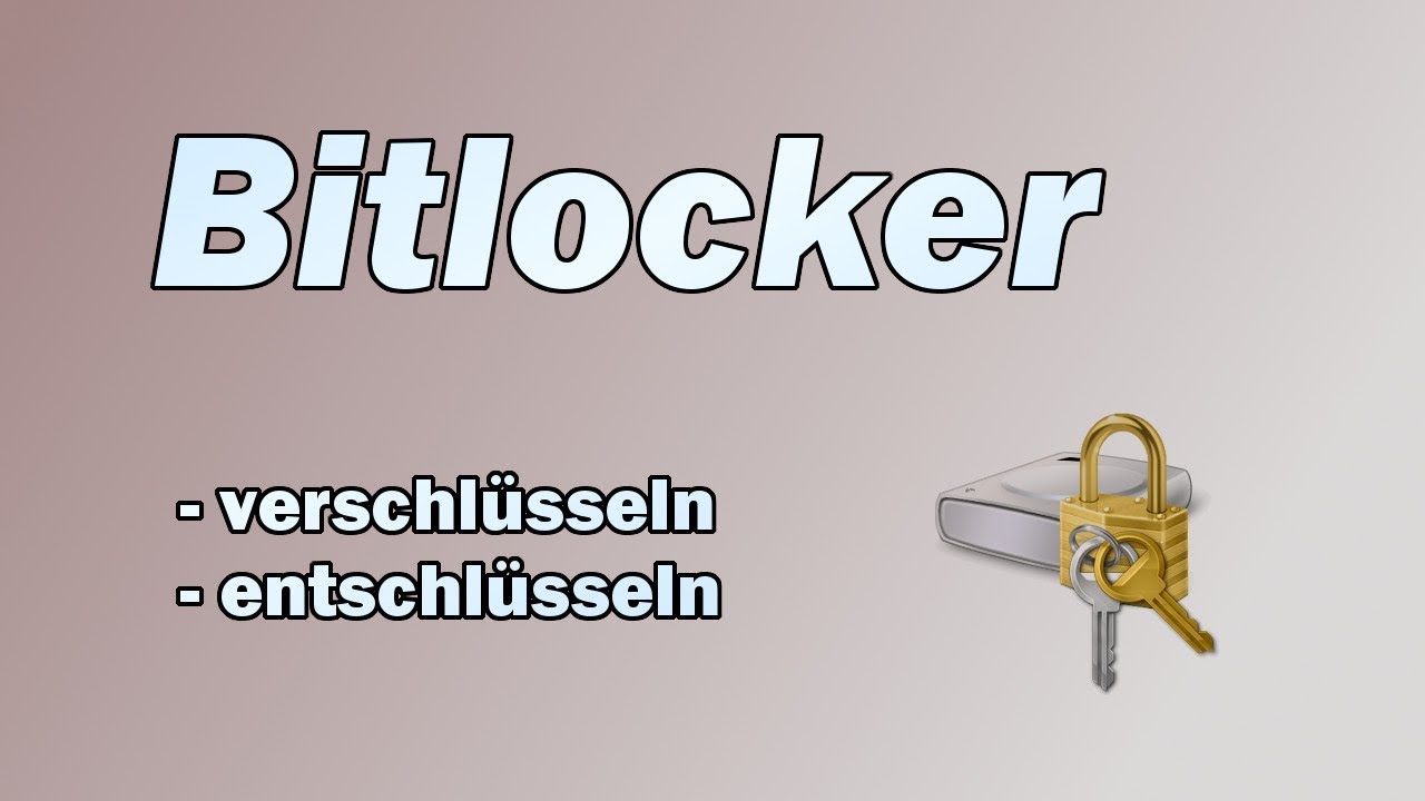 Bitlocker - Verschlüsseln & Entschlüsseln