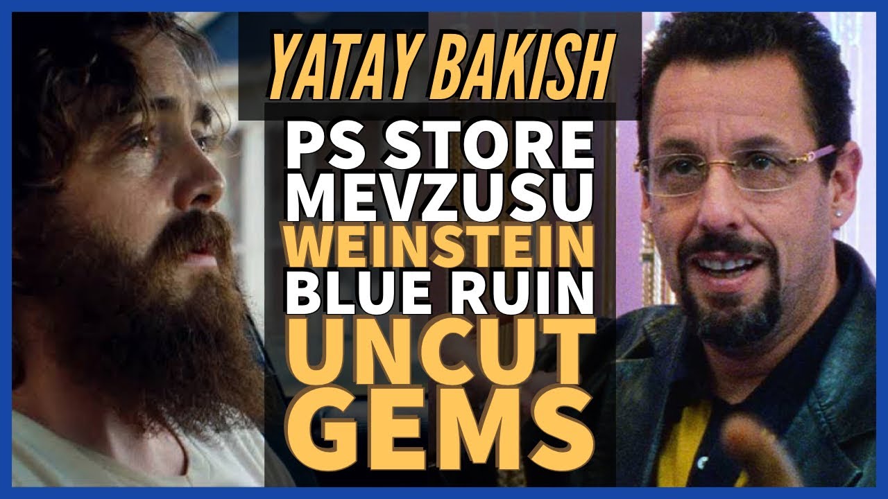 WEINSTEIN DAVASI, PS STORE OLAYI,  UNCUT GEMS, BLUE RUIN - #YATAYBAKIŞ
