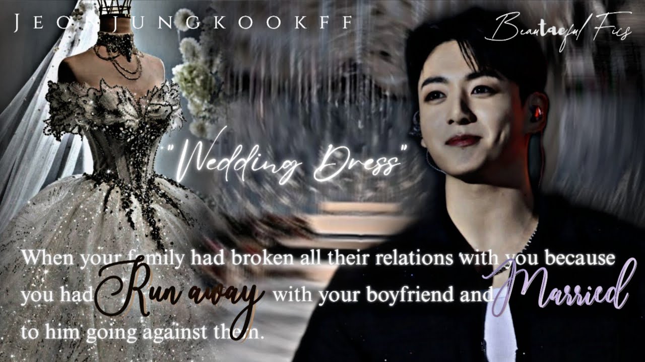 ʏᴏᴜʀ ʜᴜsʙᴀɴᴅ ɢɪғᴛᴇᴅ ʏᴏᴜ ᴛʜᴇ ᴡᴇᴅᴅɪɴɢ ᴅʀᴇss ʏᴏᴜ ʟɪᴋᴇᴅ ᴀɴᴅ ᴍᴀʀʀɪᴇᴅ ʏᴏᴜ ᴀɢᴀɪɴ [BTS Jungkook FF] Oneshot