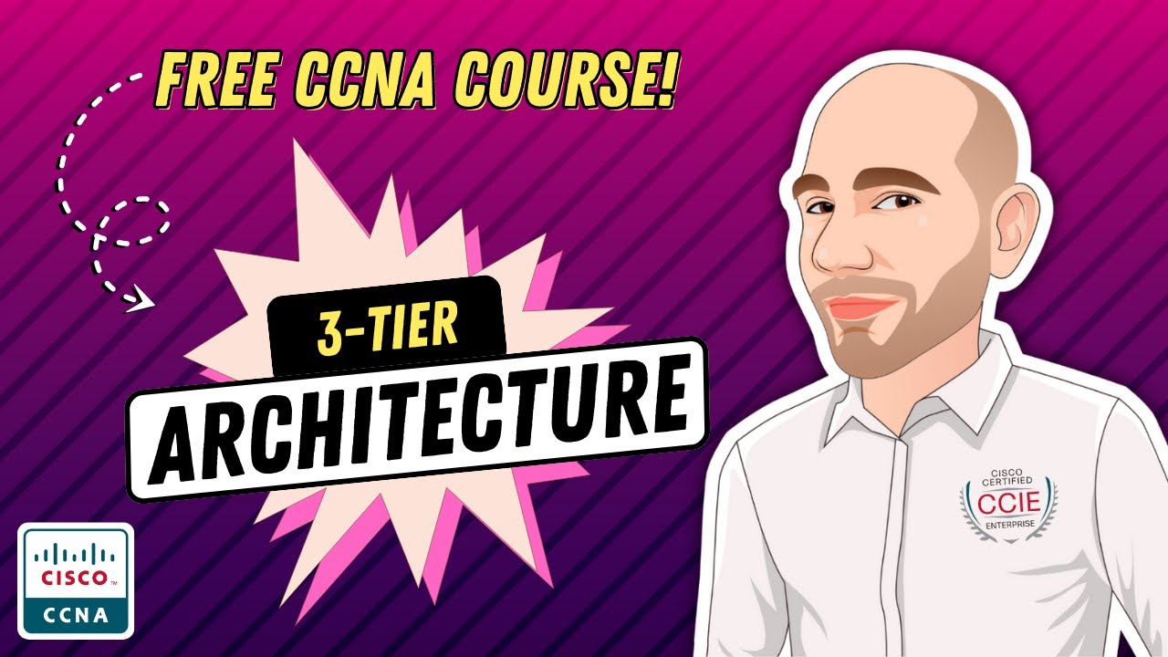 🔥🔥FREE CCNA Course 200-301 - 3 Tier Architecture🔥🔥