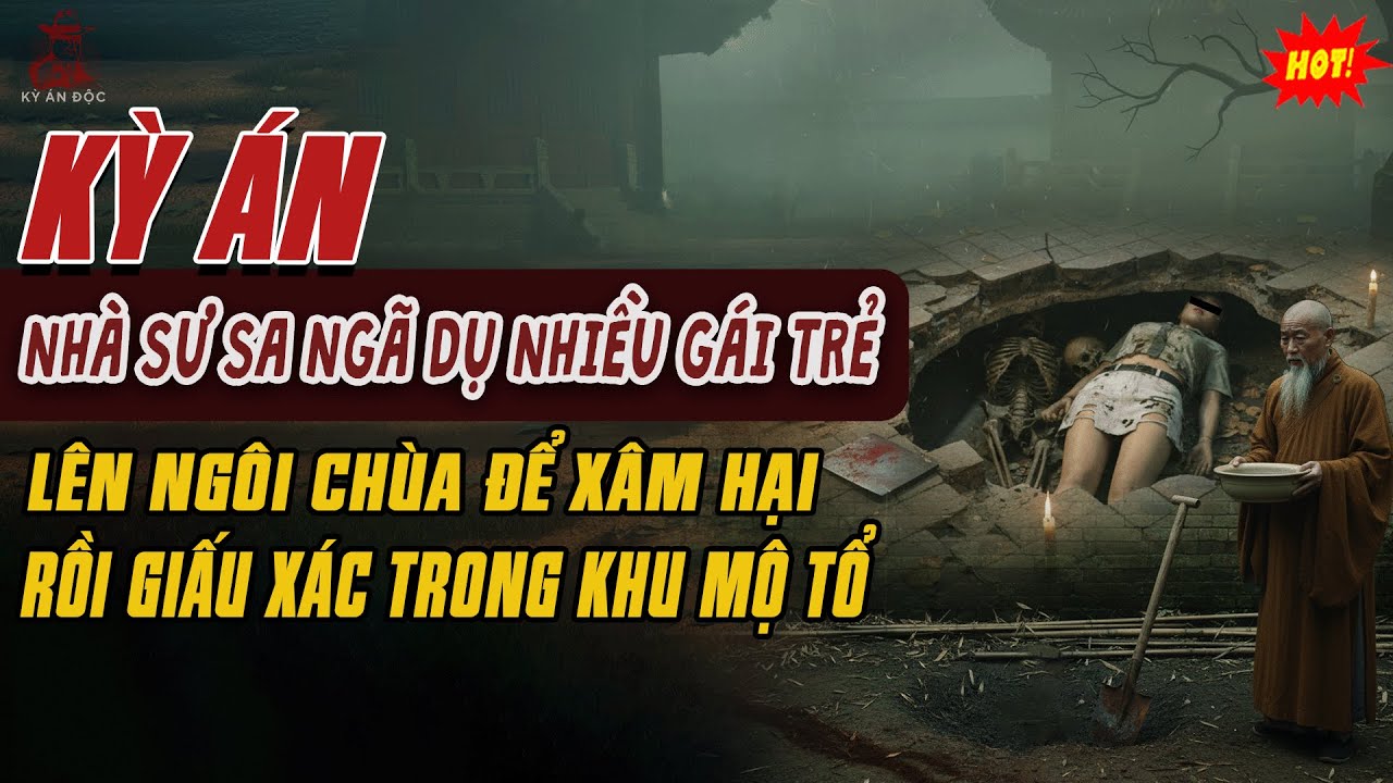 🚨Kỳ Án Trung Quốc: NHÀ SƯ SA NGÃ DỤ NHIỀU PHỤ NỮ Lên Chùa Xâm Hại Rồi Giấu Xác Trong Khu Vườn Mộ Tổ